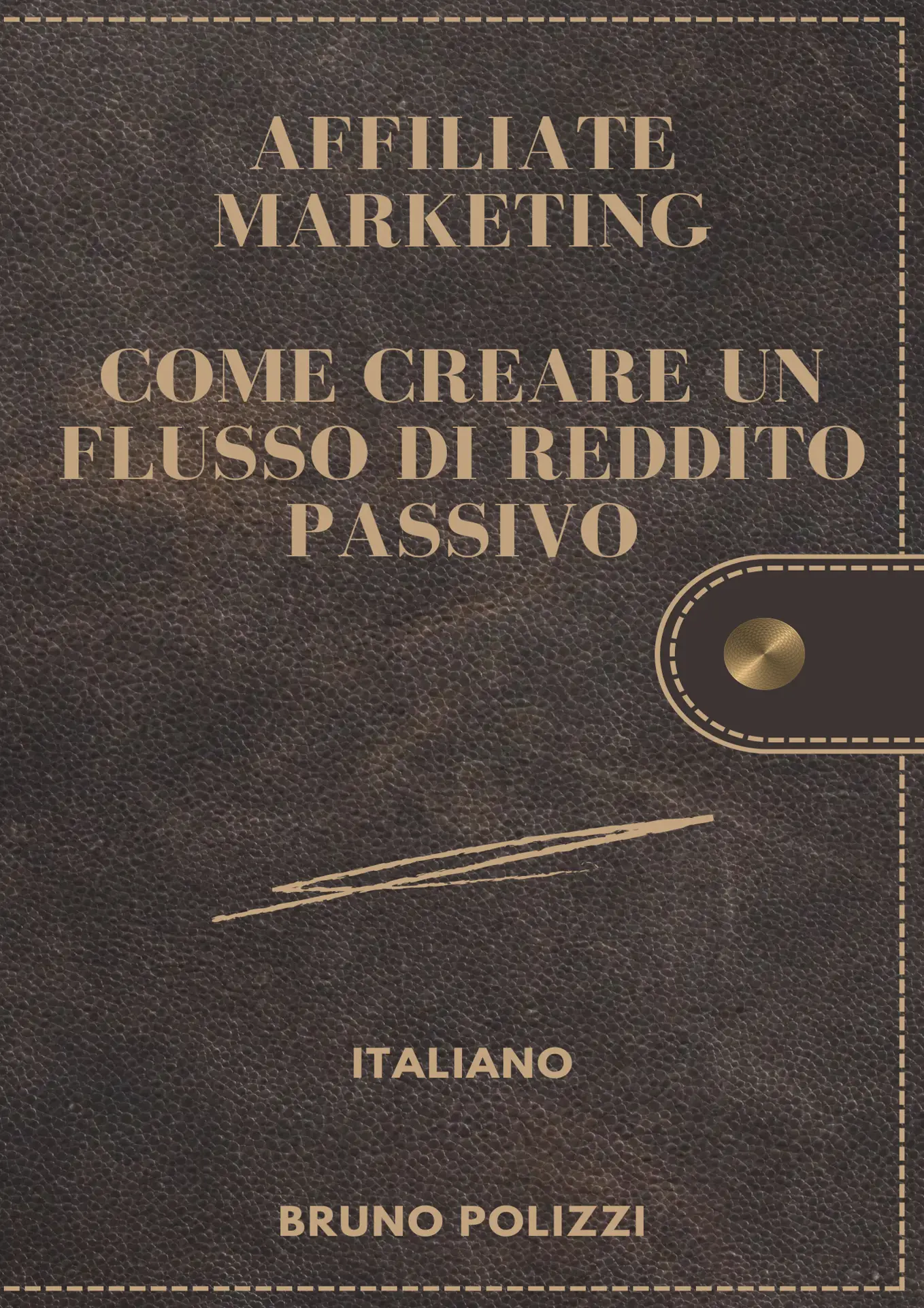 Affiliate Marketing. Come Creare Un Flusso Di Reddito Passivo.